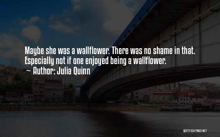 A Wallflower Quotes By Julia Quinn