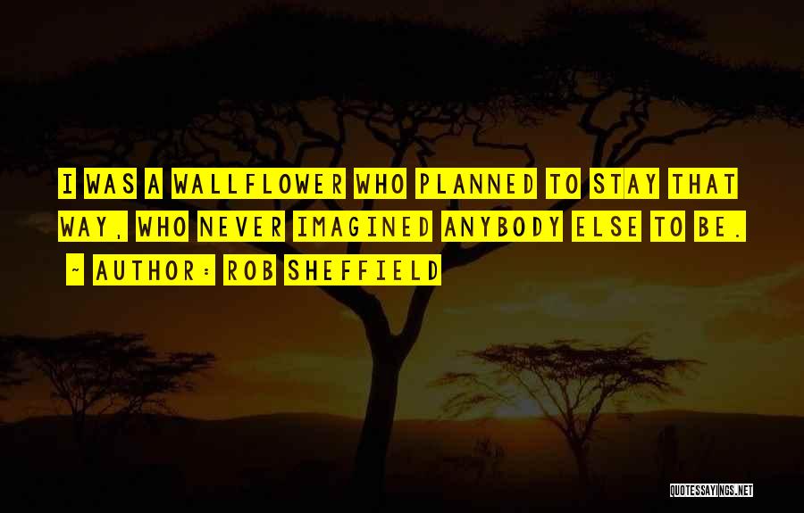 A Wallflower Quotes By Rob Sheffield