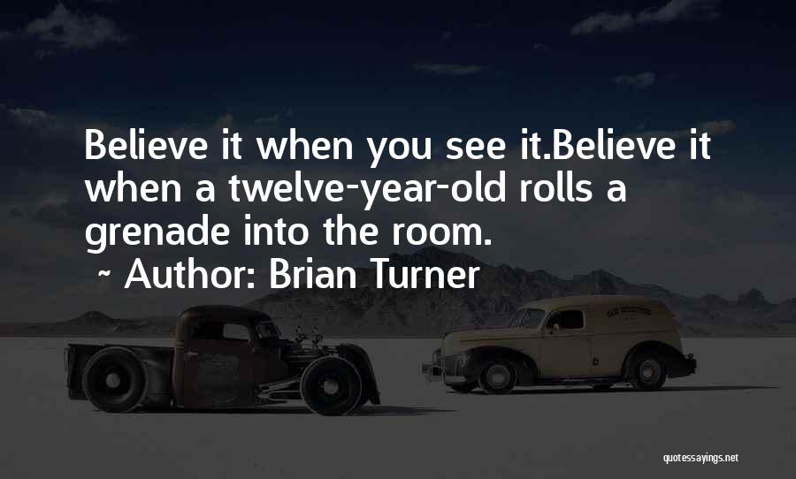 A War Room Quotes By Brian Turner