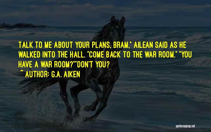 A War Room Quotes By G.A. Aiken