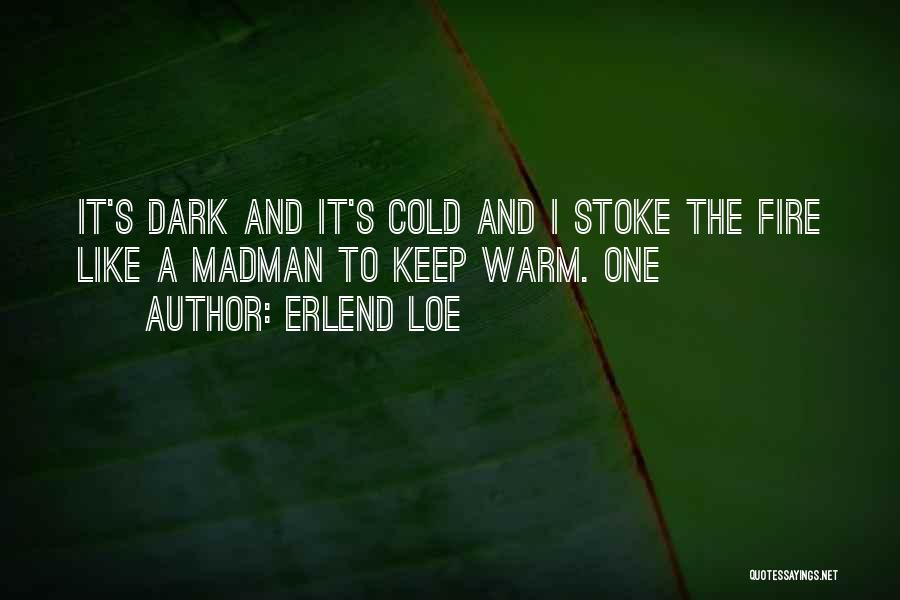 A Warm Fire Quotes By Erlend Loe