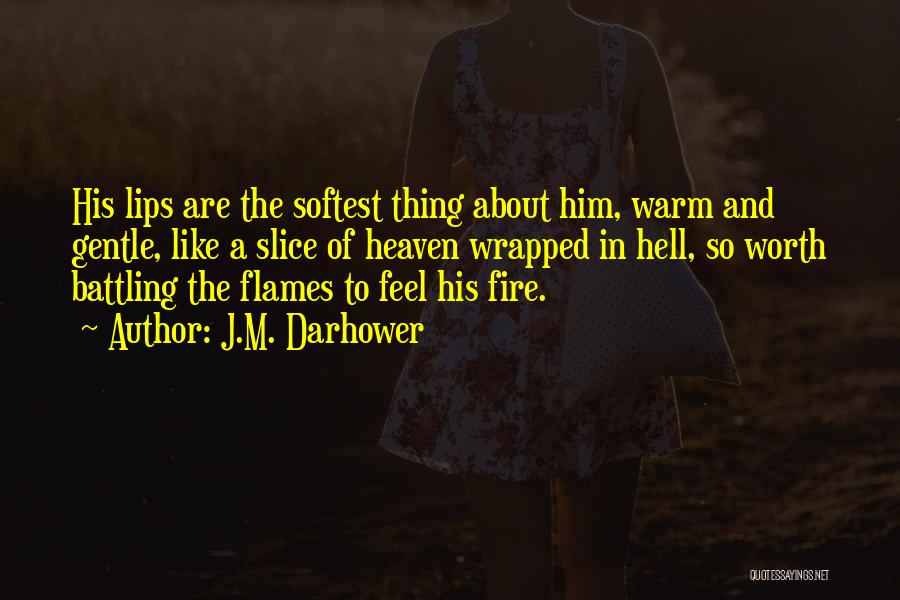 A Warm Fire Quotes By J.M. Darhower