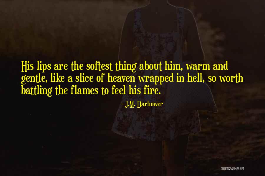 A Warm Fire Quotes By J.M. Darhower