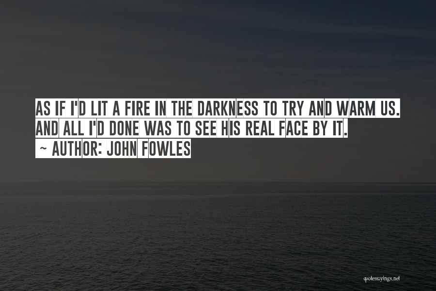 A Warm Fire Quotes By John Fowles