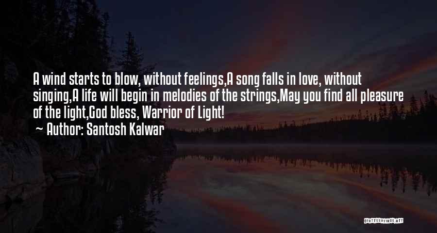 A Warrior Of Light Quotes By Santosh Kalwar