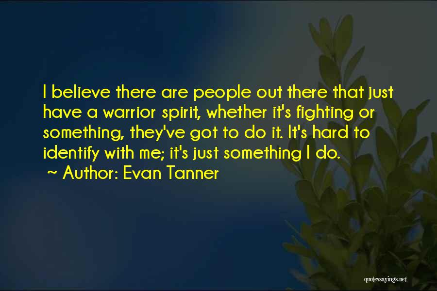 A Warrior Quotes By Evan Tanner