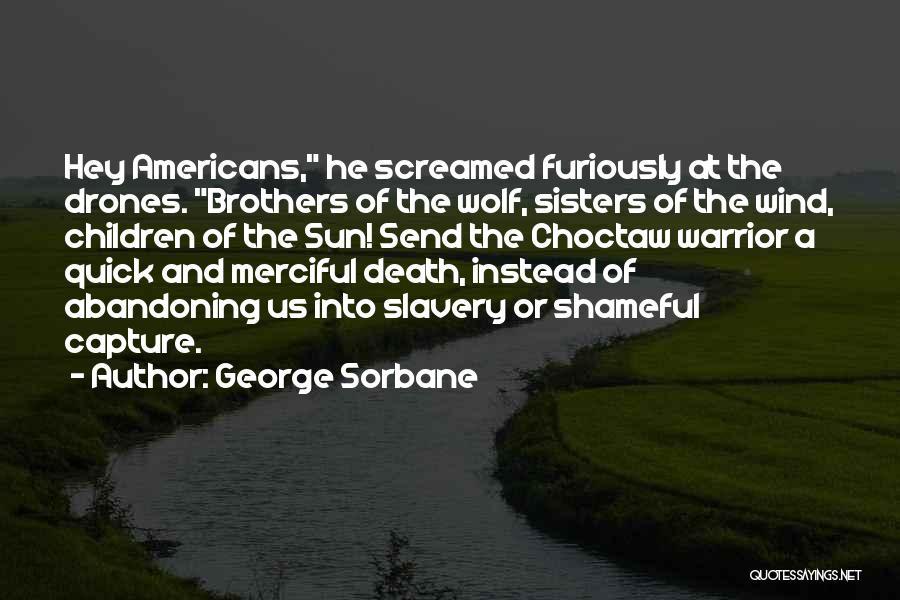 A Warrior Quotes By George Sorbane
