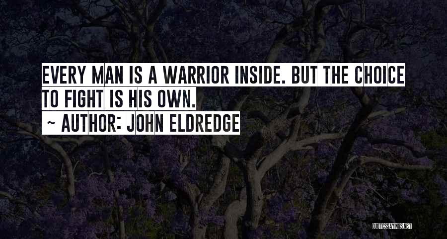 A Warrior Quotes By John Eldredge