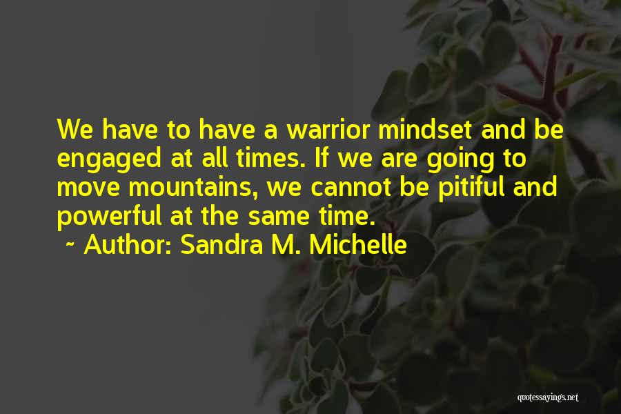 A Warrior Quotes By Sandra M. Michelle