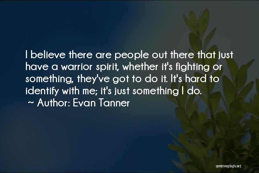 A Warrior Spirit Quotes By Evan Tanner