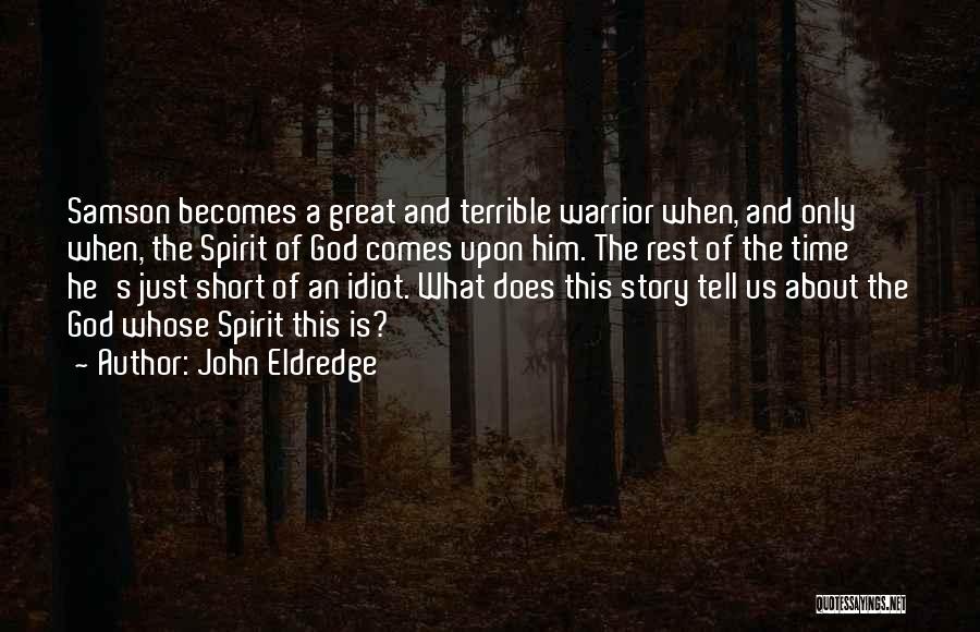 A Warrior Spirit Quotes By John Eldredge