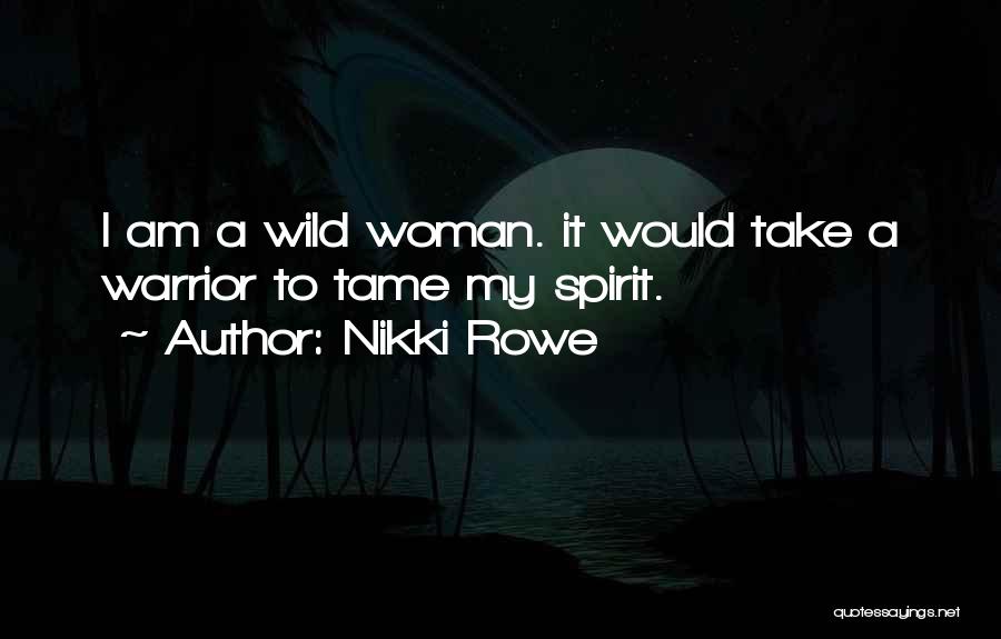 A Warrior Spirit Quotes By Nikki Rowe