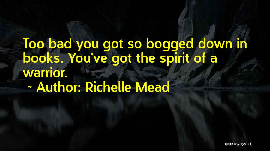 A Warrior Spirit Quotes By Richelle Mead