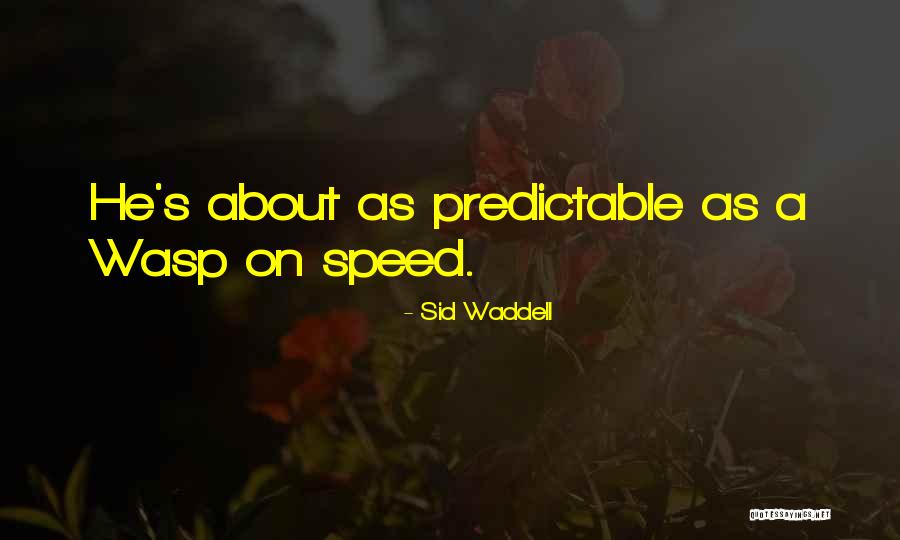 A Wasp Quotes By Sid Waddell A Wasp Quotes By Sid Waddell