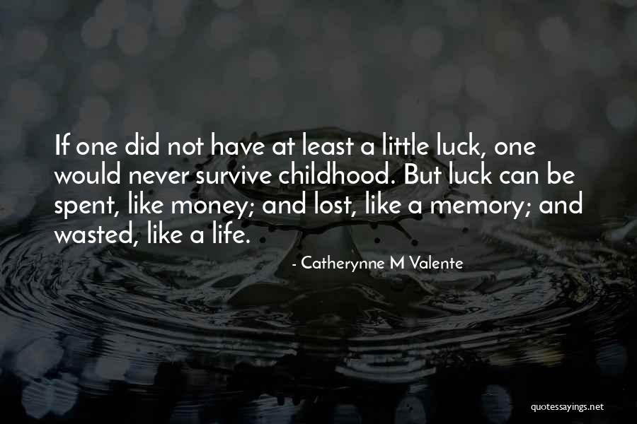 A Wasted Life Quotes By Catherynne M Valente A Wasted Life Quotes By Catherynne M Valente