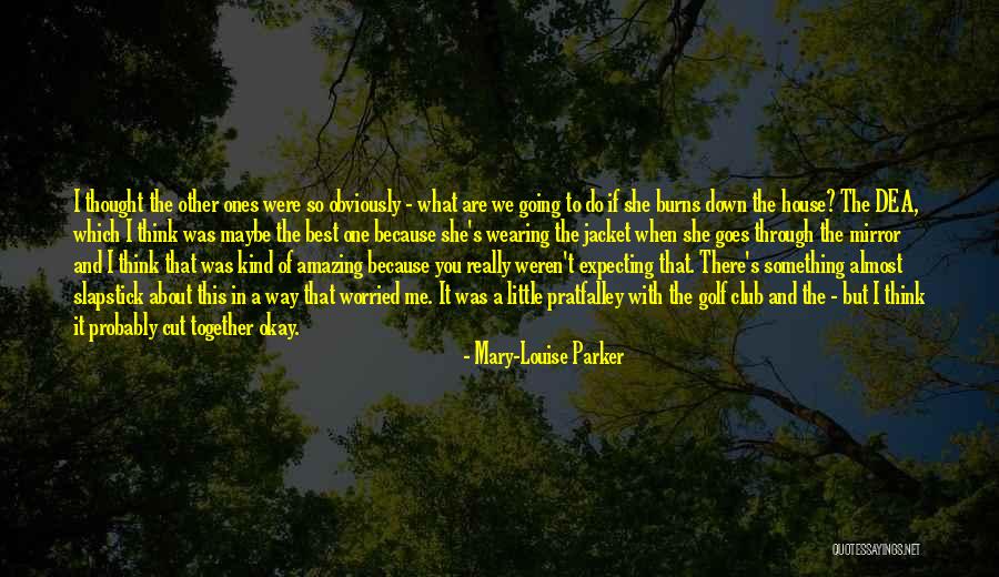 A Way Of Thinking Quotes By Mary-Louise Parker