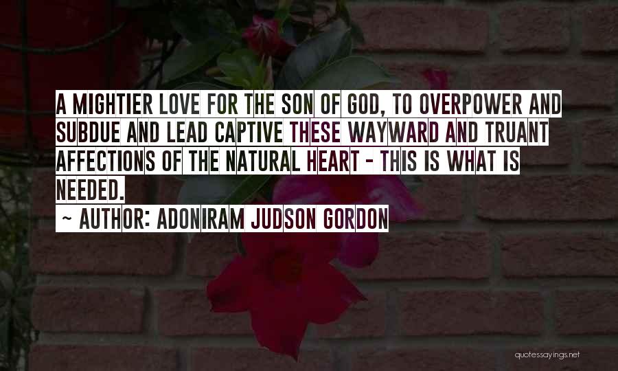 A Wayward Son Quotes By Adoniram Judson Gordon