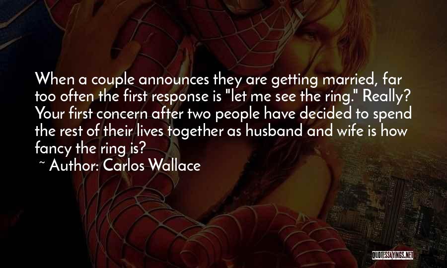 A Wedding Ring Quotes By Carlos Wallace