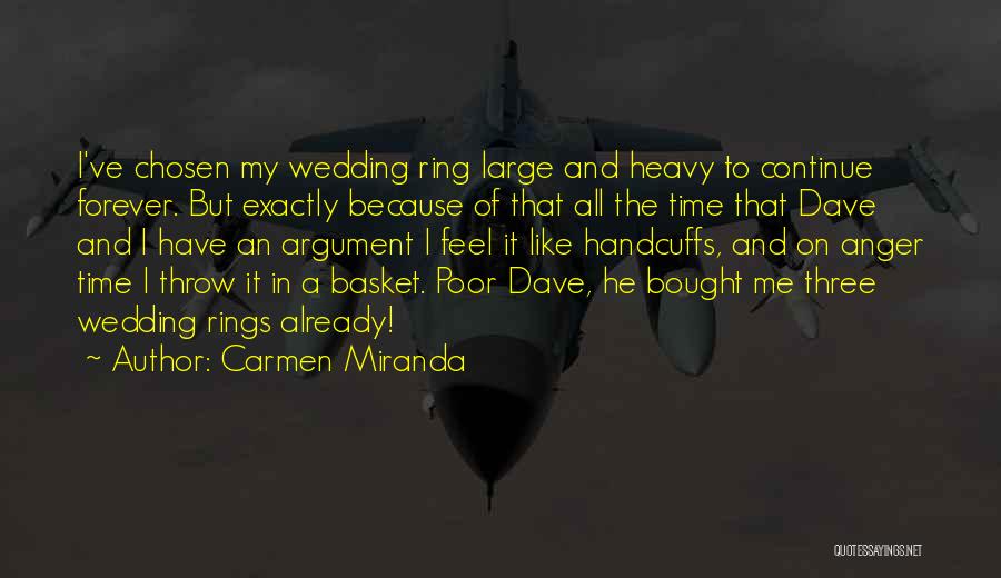 A Wedding Ring Quotes By Carmen Miranda