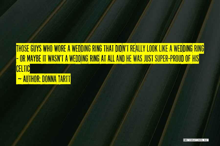 A Wedding Ring Quotes By Donna Tartt