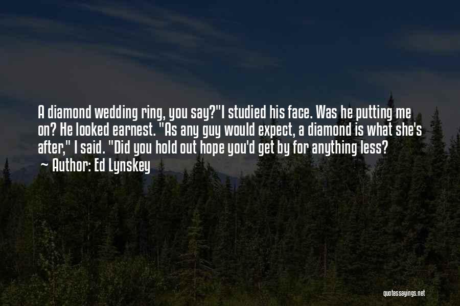 A Wedding Ring Quotes By Ed Lynskey