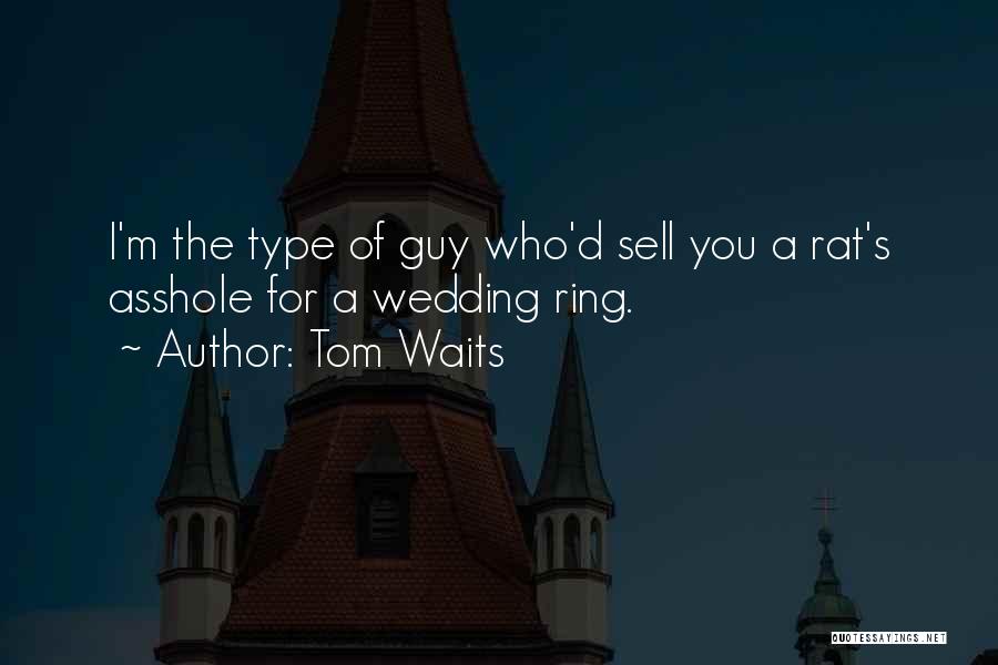 A Wedding Ring Quotes By Tom Waits