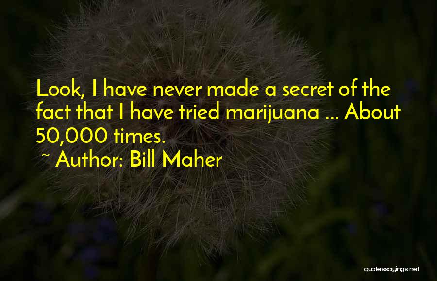 A Weed Quotes By Bill Maher