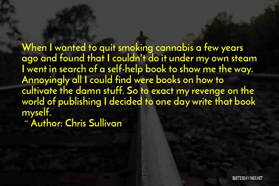 A Weed Quotes By Chris Sullivan