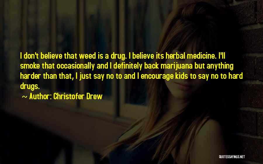 A Weed Quotes By Christofer Drew