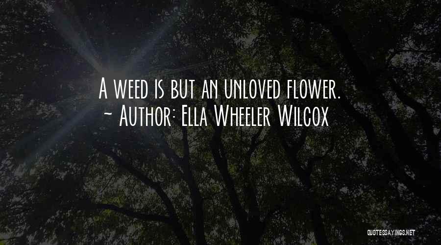 A Weed Quotes By Ella Wheeler Wilcox