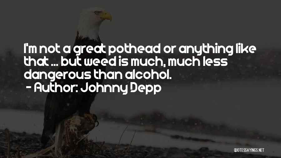 A Weed Quotes By Johnny Depp