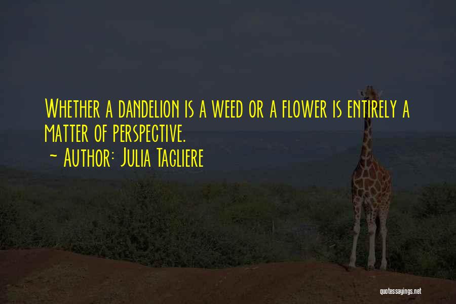 A Weed Quotes By Julia Tagliere