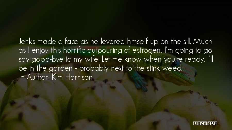 A Weed Quotes By Kim Harrison