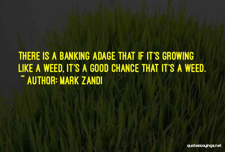 A Weed Quotes By Mark Zandi