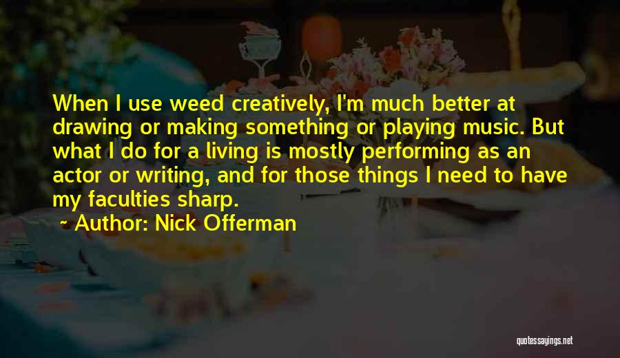 A Weed Quotes By Nick Offerman