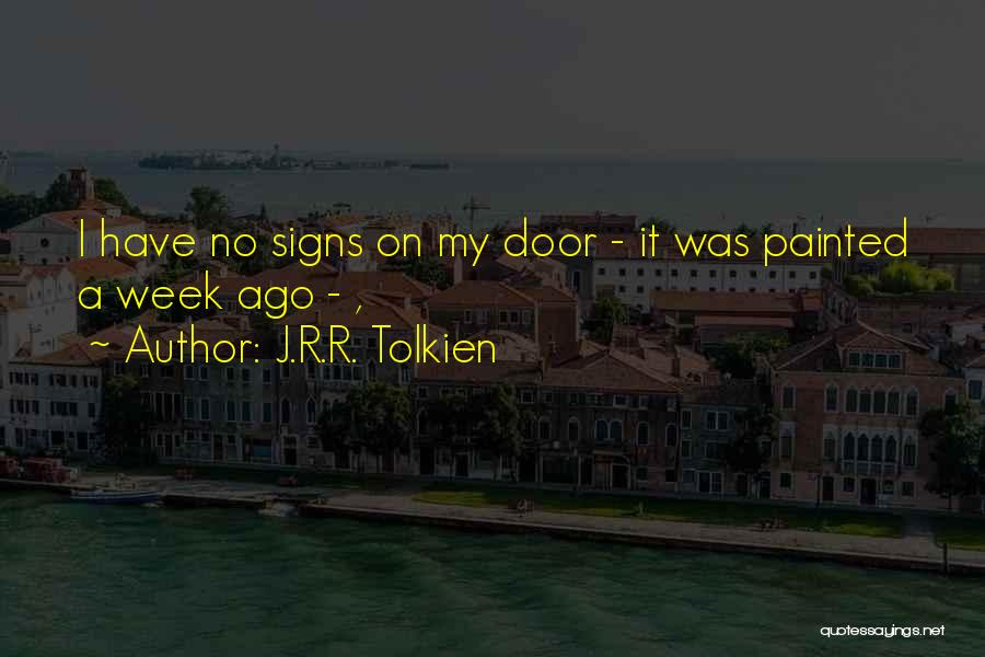 A Week Ago Quotes By J.R.R. Tolkien