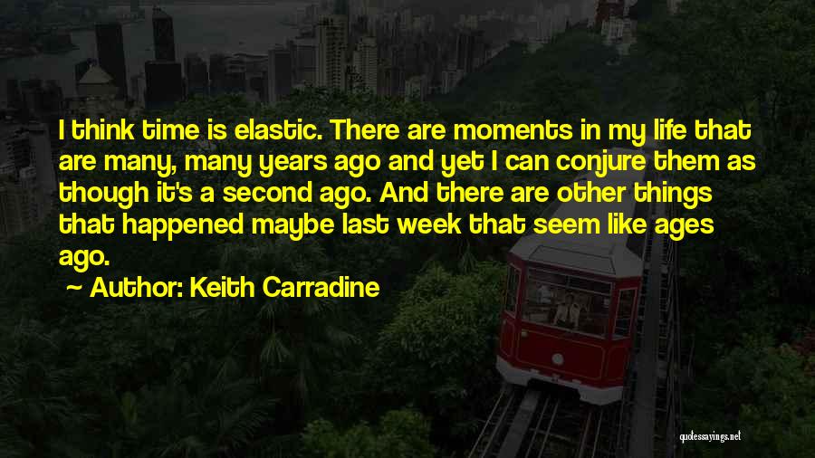 A Week Ago Quotes By Keith Carradine