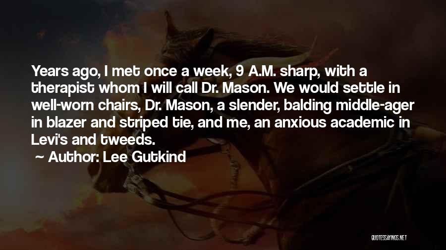 A Week Ago Quotes By Lee Gutkind