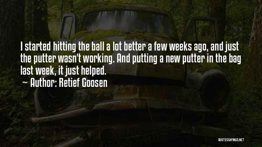 A Week Ago Quotes By Retief Goosen