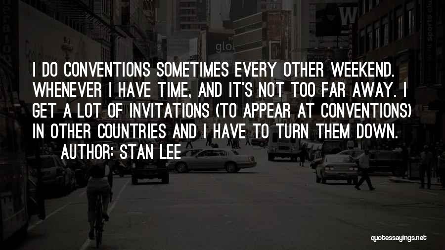 A Weekend Away Quotes By Stan Lee