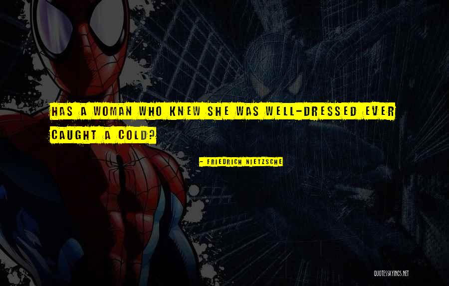 A Well Dressed Woman Quotes By Friedrich Nietzsche A Well Dressed Woman Quotes By Friedrich Nietzsche