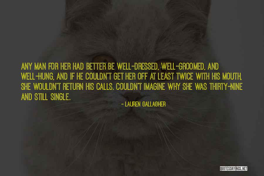 A Well Groomed Man Quotes By Lauren Gallagher A Well Groomed Man Quotes By Lauren Gallagher
