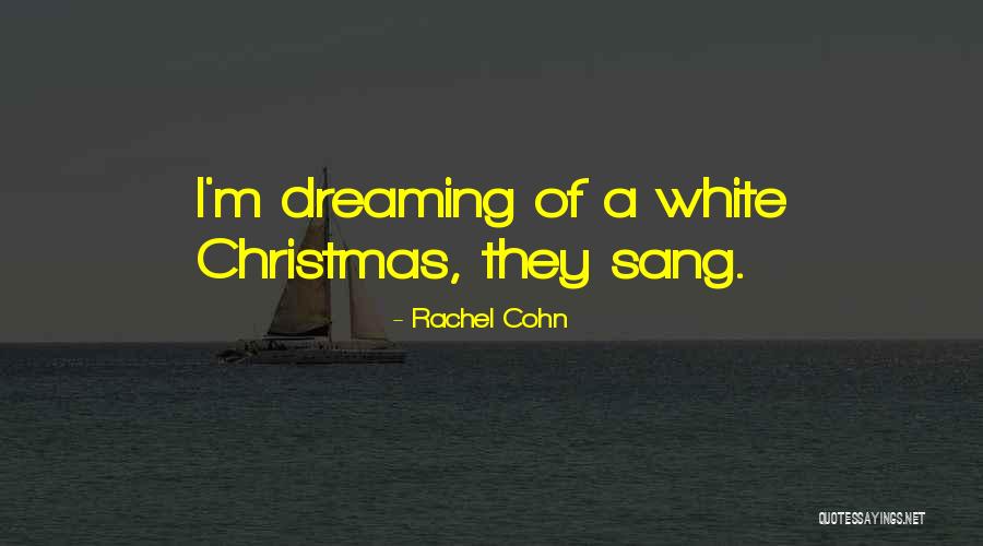 A White Christmas Quotes By Rachel Cohn A White Christmas Quotes By Rachel Cohn