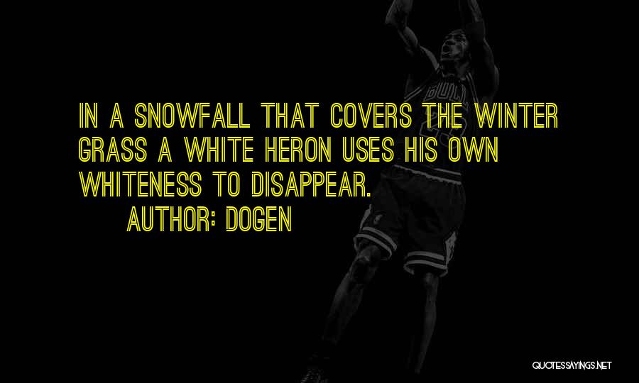 A White Heron Quotes By Dogen