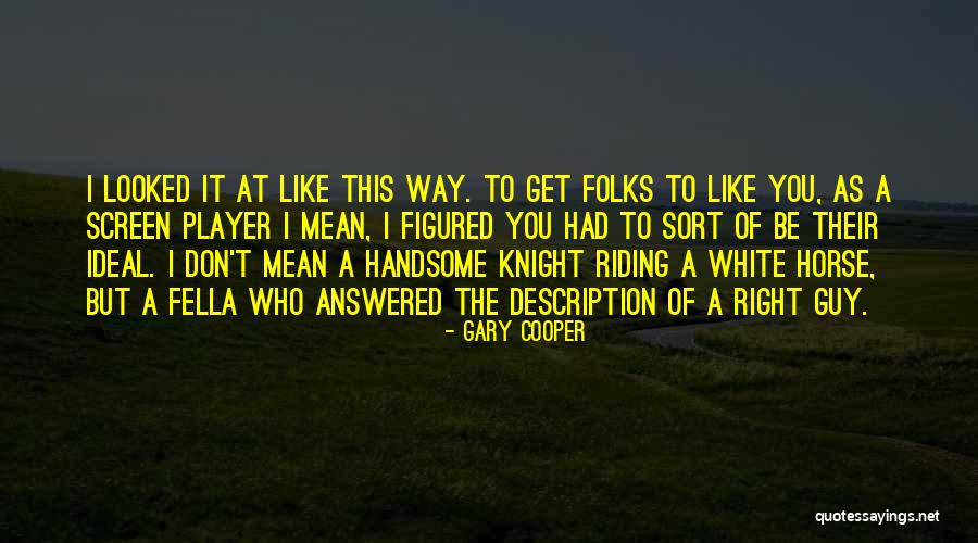 A White Horse Quotes By Gary Cooper