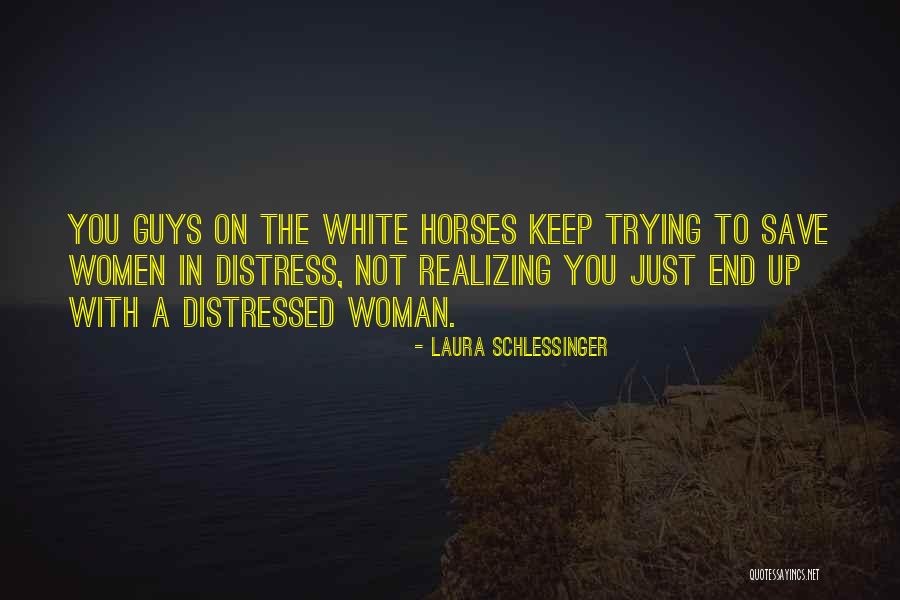 A White Horse Quotes By Laura Schlessinger