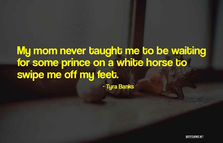 A White Horse Quotes By Tyra Banks