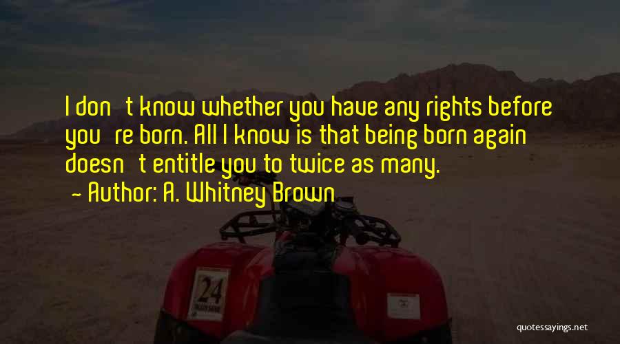 A. Whitney Brown Quotes 1905405 A. Whitney Brown Quotes 1905405