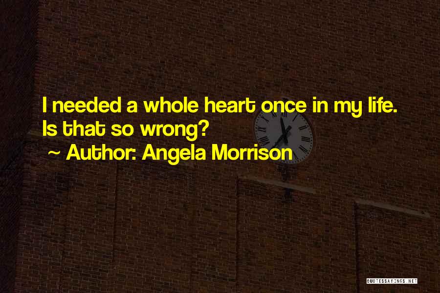 A Whole Heart Quotes By Angela Morrison