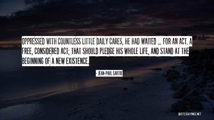 A Whole New Beginning Quotes By Jean-Paul Sartre A Whole New Beginning Quotes By Jean-Paul Sartre